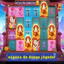 esposa de dunga jogador